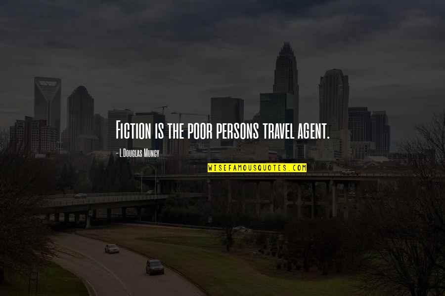 Friendship And Travel Quotes By L.Douglas Muncy: Fiction is the poor persons travel agent.