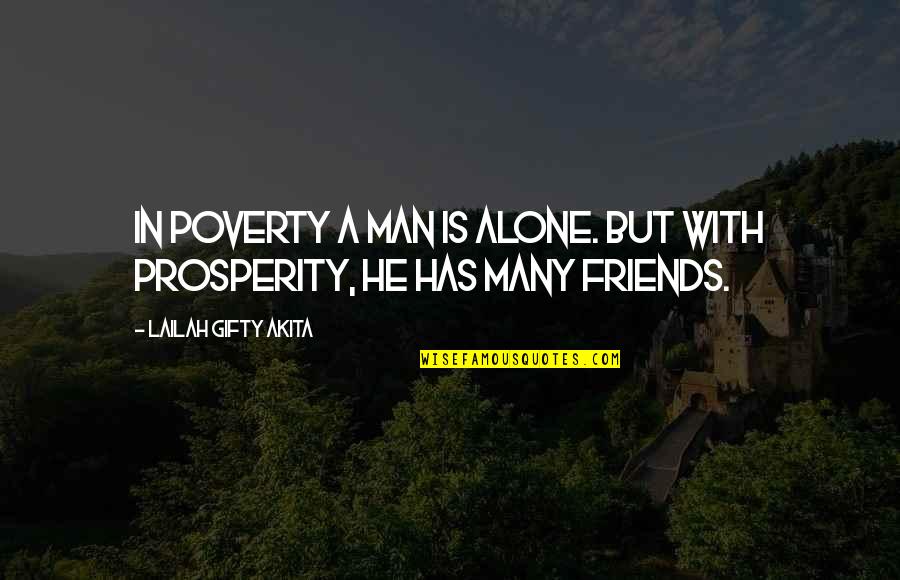 Friendship And Wealth Quotes By Lailah Gifty Akita: In poverty a man is alone. But with Friendship And Wealth Quotes By Lailah Gifty Akita: In poverty a man is alone. But with