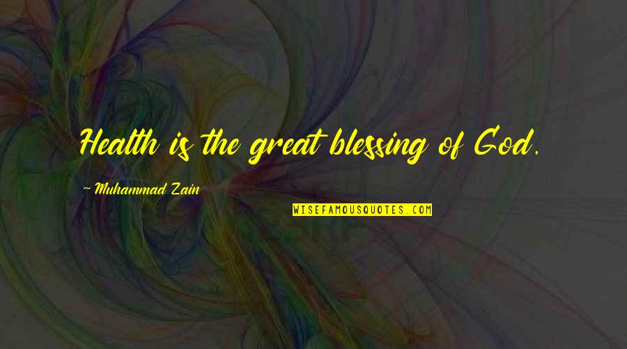 Friendship Bags Quotes By Muhammad Zain: Health is the great blessing of God.