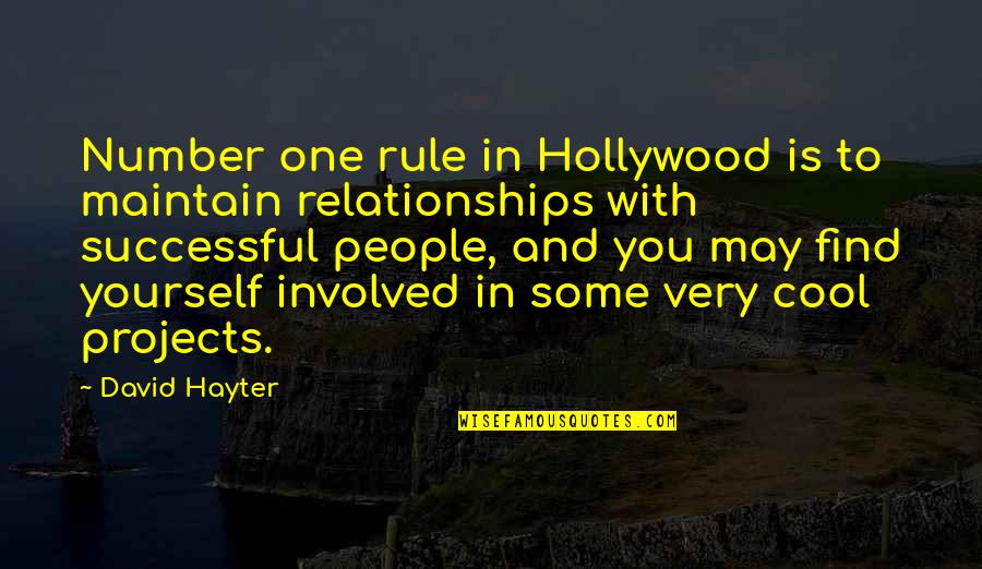 Friendship Becoming More Quotes By David Hayter: Number one rule in Hollywood is to maintain
