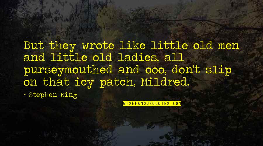 Friendship Between A Boy And A Girl Quotes By Stephen King: But they wrote like little old men and