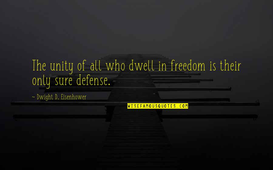 Friendship Between Boy And Girl Quotes By Dwight D. Eisenhower: The unity of all who dwell in freedom