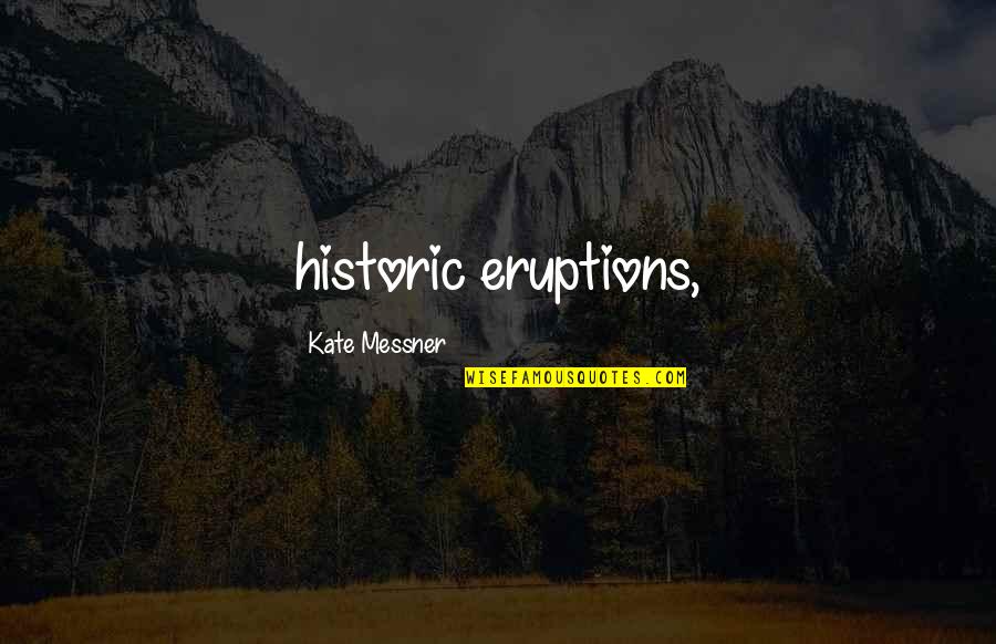 Friendship Beyond 20 Years Olds Quotes By Kate Messner: historic eruptions,