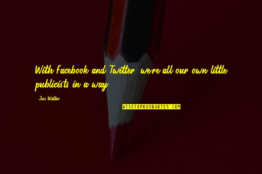 Friendship Blossoms Into Love Quotes By Jess Walter: With Facebook and Twitter, we're all our own