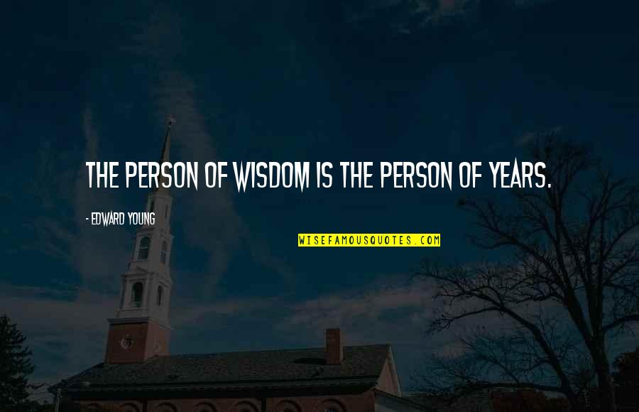 Friendship Bouquet Quotes By Edward Young: The person of wisdom is the person of