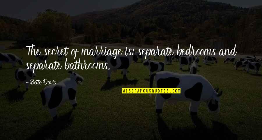 Friendship Brainly Quotes By Bette Davis: The secret of marriage is: separate bedrooms and