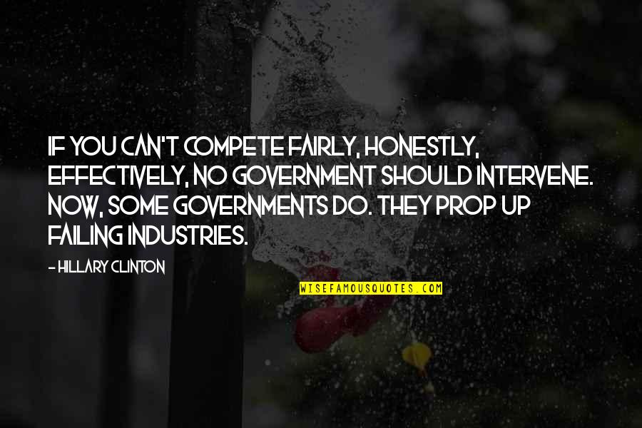 Friendship Breakup Attitude Quotes By Hillary Clinton: If you can't compete fairly, honestly, effectively, no Friendship Breakup Attitude Quotes By Hillary Clinton: If you can't compete fairly, honestly, effectively, no