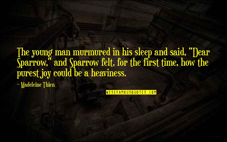 Friendship Broken Because Of Love Quotes By Madeleine Thien: The young man murmured in his sleep and Friendship Broken Because Of Love Quotes By Madeleine Thien: The young man murmured in his sleep and