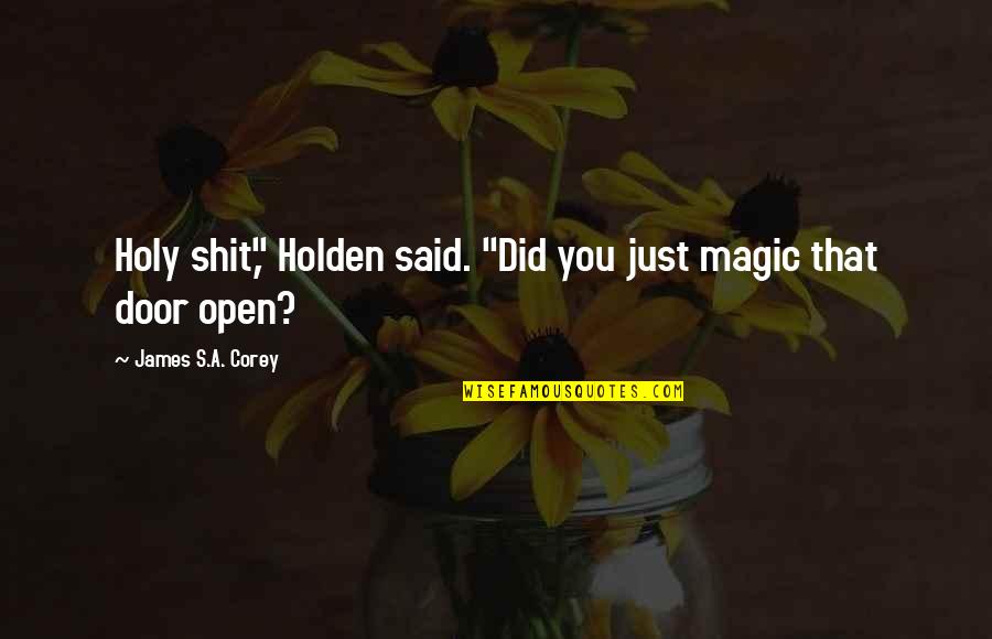 Friendship Broken Quotes By James S.A. Corey: Holy shit," Holden said. "Did you just magic