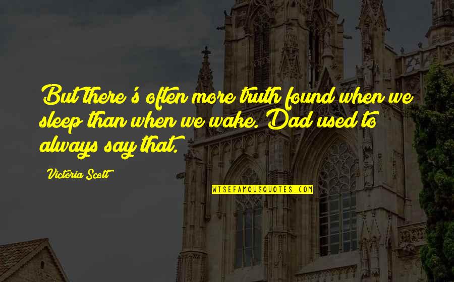 Friendship By Apj Abdul Kalam Quotes By Victoria Scott: But there's often more truth found when we Friendship By Apj Abdul Kalam Quotes By Victoria Scott: But there's often more truth found when we