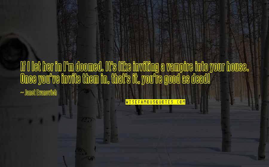 Friendship Calvin And Hobbes Quotes By Janet Evanovich: If I let her in I'm doomed. It's