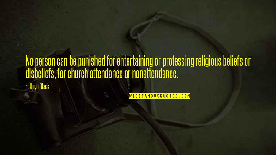 Friendship Change Quotes By Hugo Black: No person can be punished for entertaining or Friendship Change Quotes By Hugo Black: No person can be punished for entertaining or