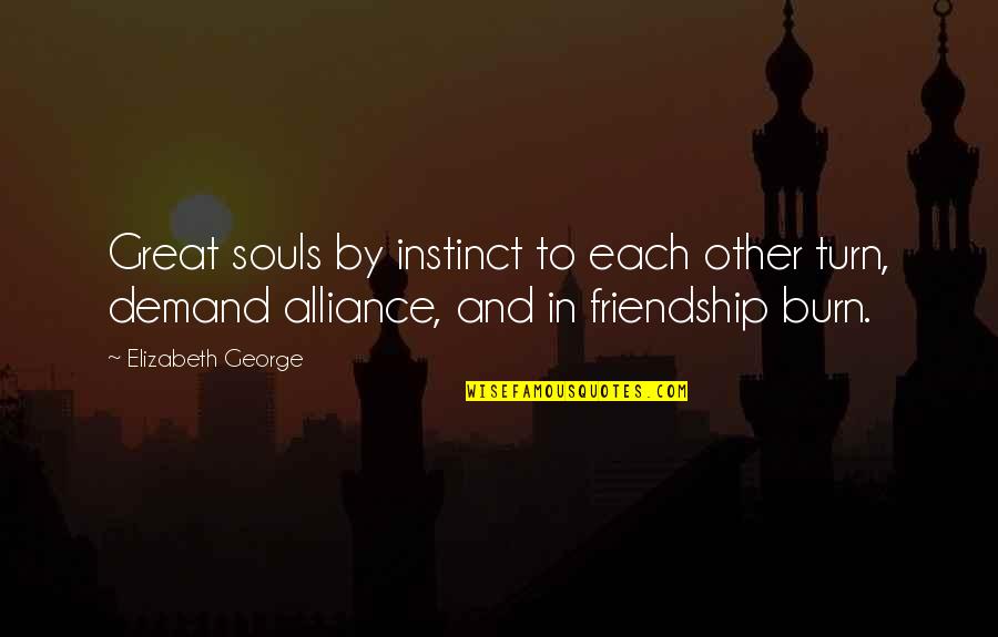 Friendship Christian Quotes By Elizabeth George: Great souls by instinct to each other turn,