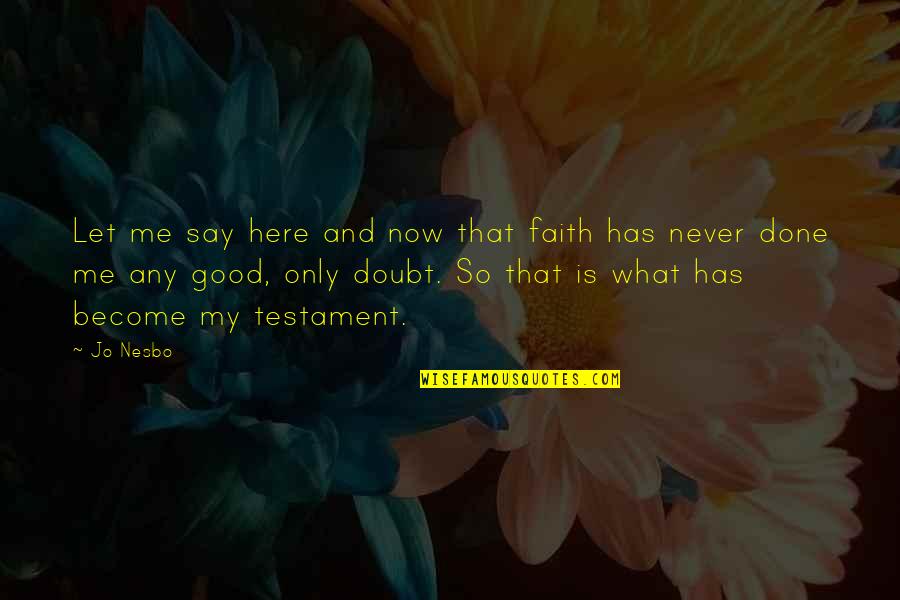 Friendship Continues Quotes By Jo Nesbo: Let me say here and now that faith