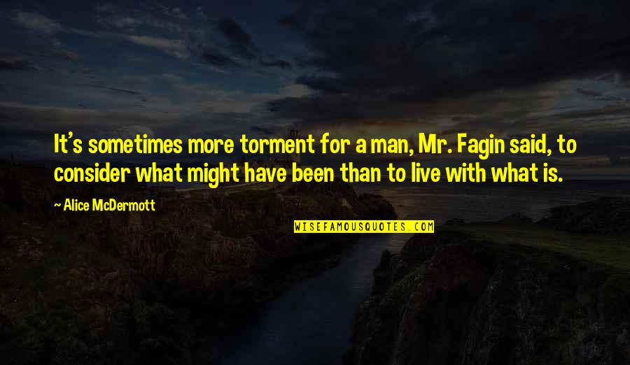 Friendship Counts Quotes By Alice McDermott: It's sometimes more torment for a man, Mr.