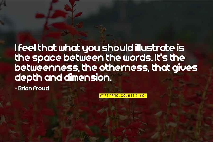 Friendship Counts Quotes By Brian Froud: I feel that what you should illustrate is