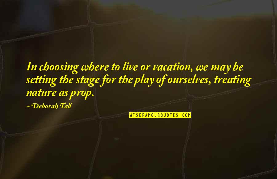 Friendship Counts Quotes By Deborah Tall: In choosing where to live or vacation, we Friendship Counts Quotes By Deborah Tall: In choosing where to live or vacation, we