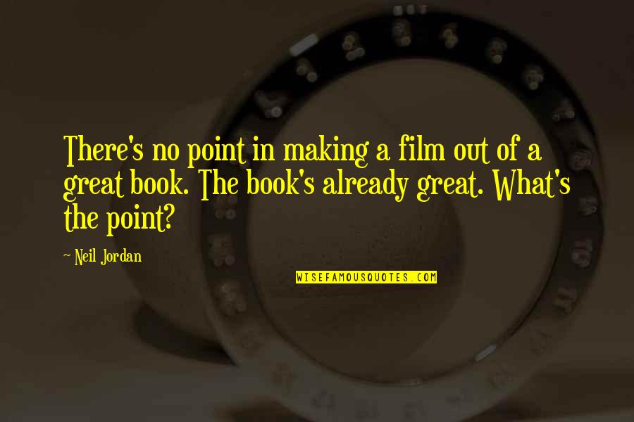 Friendship Cs Lewis Quotes By Neil Jordan: There's no point in making a film out