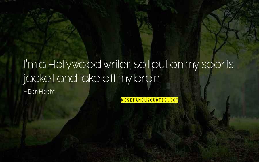 Friendship Day Telugu Quotes By Ben Hecht: I'm a Hollywood writer, so I put on