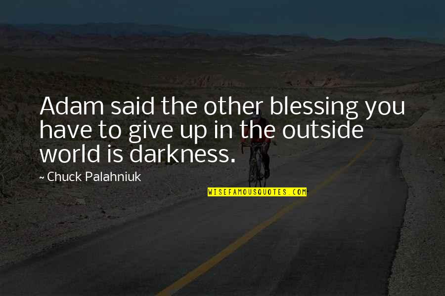 Friendship Day Telugu Quotes By Chuck Palahniuk: Adam said the other blessing you have to Friendship Day Telugu Quotes By Chuck Palahniuk: Adam said the other blessing you have to