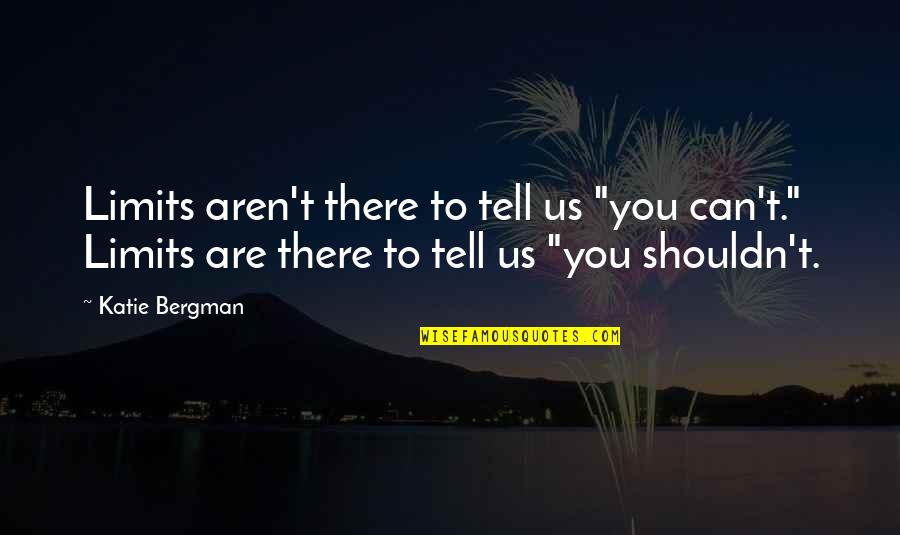 Friendship Day Telugu Quotes By Katie Bergman: Limits aren't there to tell us "you can't." Friendship Day Telugu Quotes By Katie Bergman: Limits aren't there to tell us "you can't."