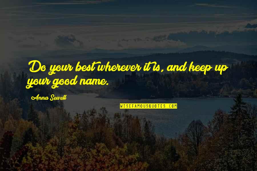 Friendship Day Wall Quotes By Anna Sewell: Do your best wherever it is, and keep