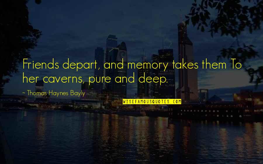Friendship Depart Quotes By Thomas Haynes Bayly: Friends depart, and memory takes them To her