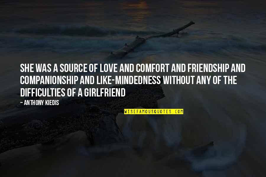 Friendship Difficulties Quotes By Anthony Kiedis: She was a source of love and comfort Friendship Difficulties Quotes By Anthony Kiedis: She was a source of love and comfort