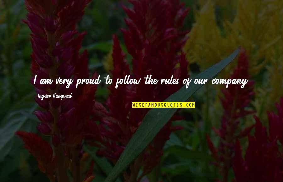 Friendship Difficulties Quotes By Ingvar Kamprad: I am very proud to follow the rules Friendship Difficulties Quotes By Ingvar Kamprad: I am very proud to follow the rules