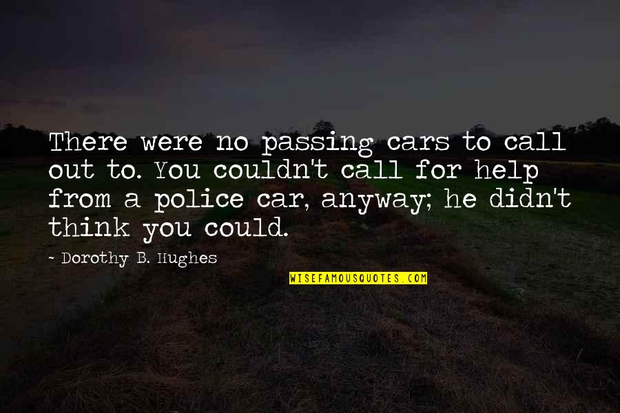 Friendship Disagreements Quotes By Dorothy B. Hughes: There were no passing cars to call out