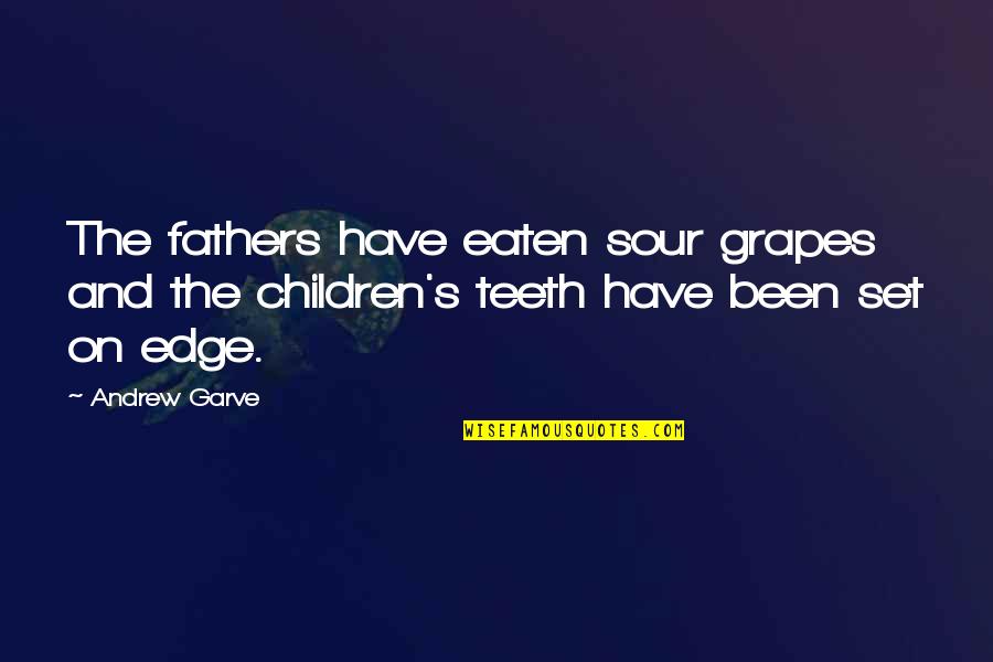 Friendship Eating Together Quotes By Andrew Garve: The fathers have eaten sour grapes and the