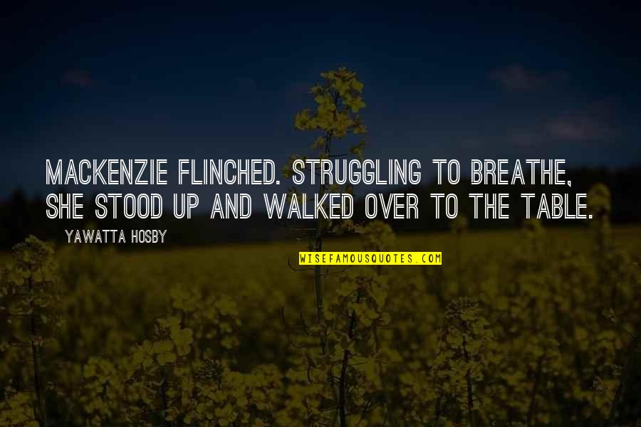 Friendship Embroidery Quotes By Yawatta Hosby: Mackenzie flinched. Struggling to breathe, she stood up