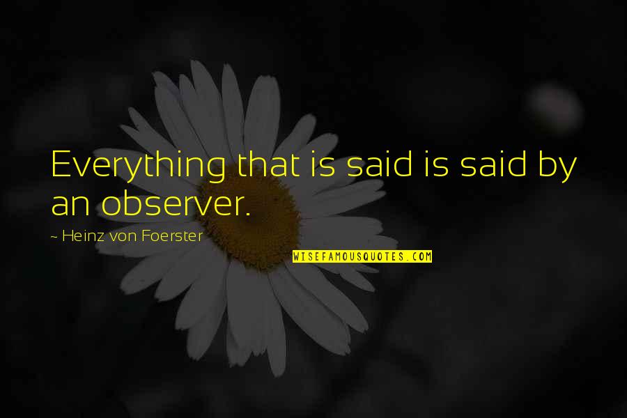 Friendship English Sweet Quotes By Heinz Von Foerster: Everything that is said is said by an