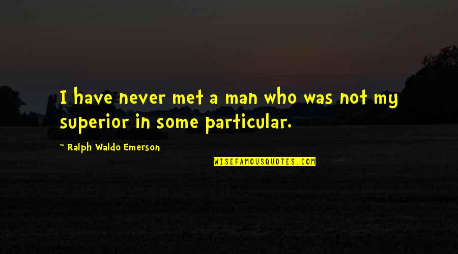 Friendship English Sweet Quotes By Ralph Waldo Emerson: I have never met a man who was