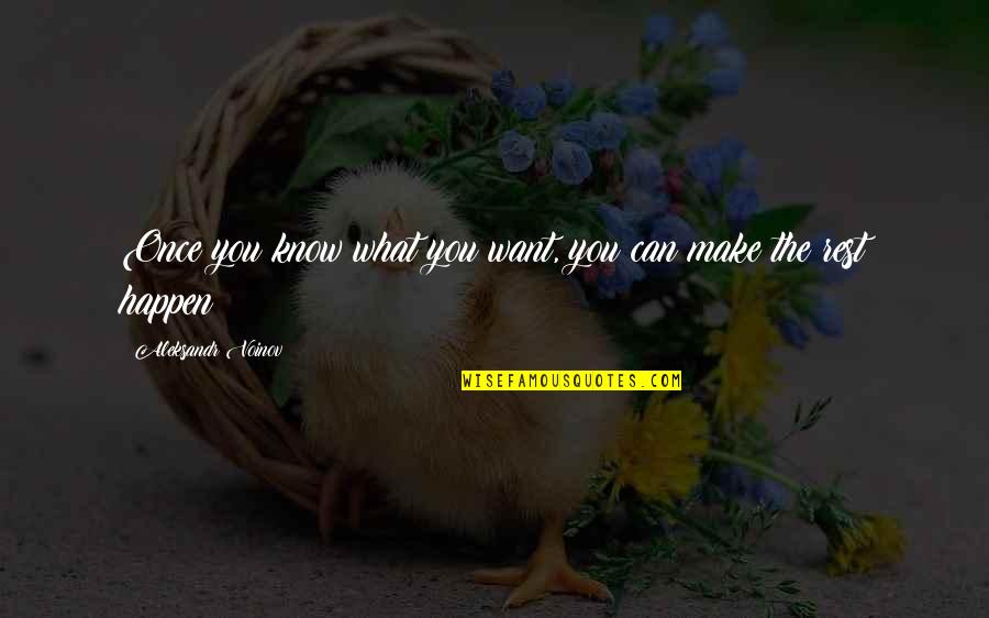 Friendship Fails Quotes By Aleksandr Voinov: Once you know what you want, you can