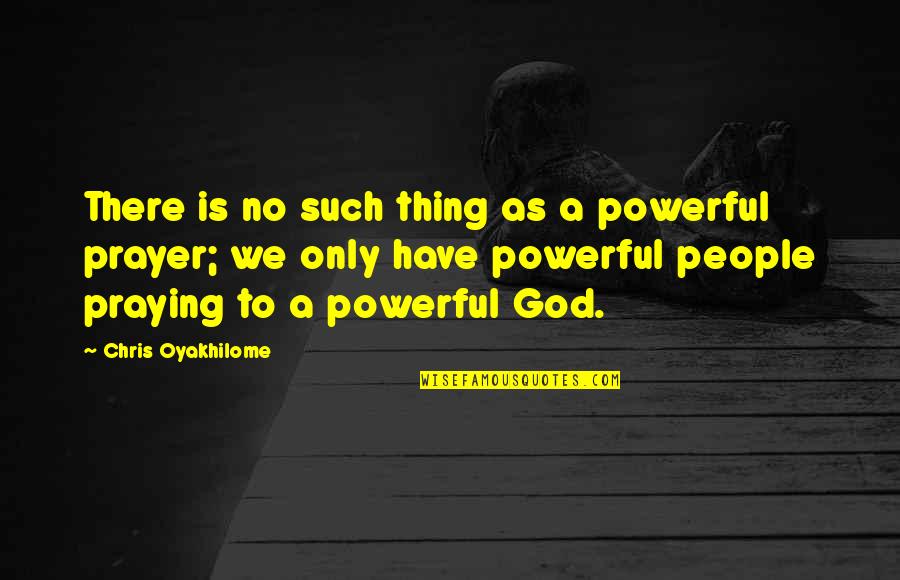 Friendship Fallouts Quotes By Chris Oyakhilome: There is no such thing as a powerful
