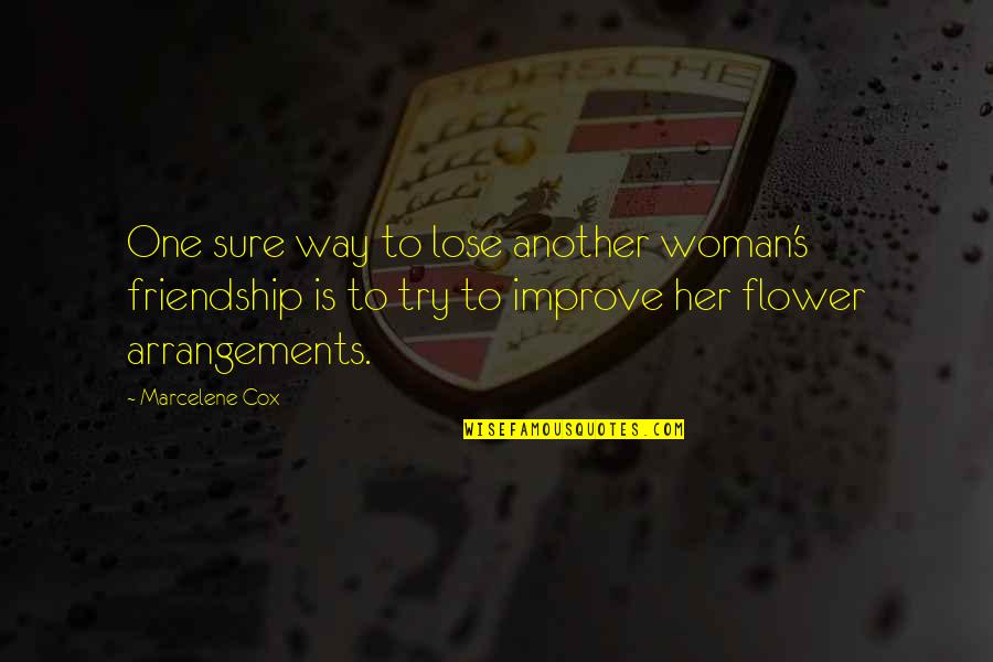 Friendship Flower Quotes By Marcelene Cox: One sure way to lose another woman's friendship