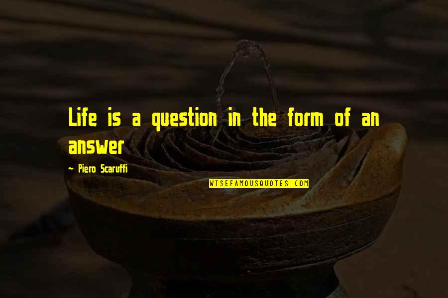 Friendship For A Long Time Quotes By Piero Scaruffi: Life is a question in the form of