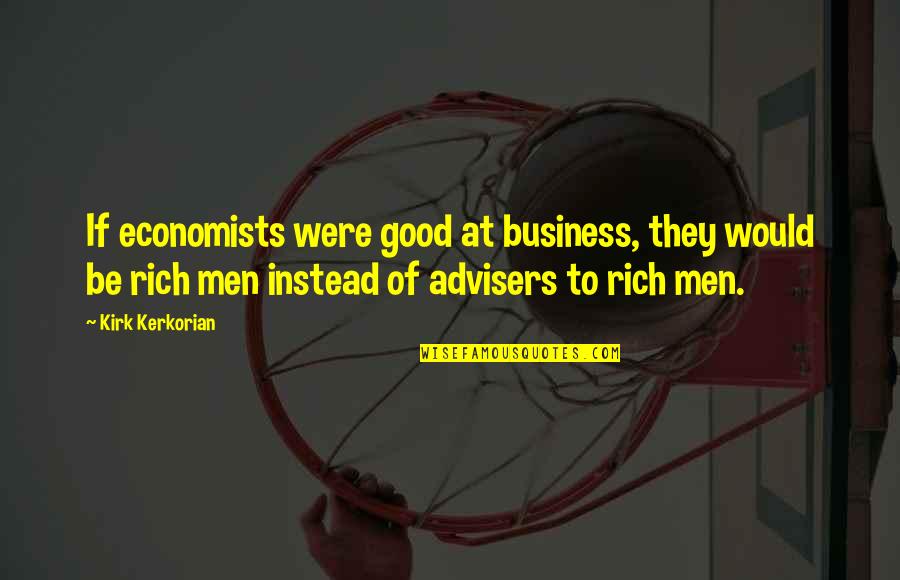Friendship For Teenagers Quotes By Kirk Kerkorian: If economists were good at business, they would