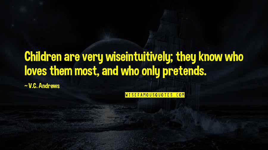 Friendship Gap Quotes By V.C. Andrews: Children are very wiseintuitively; they know who loves