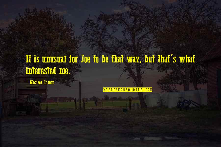 Friendship Goals Travel Quotes By Michael Chabon: It is unusual for Joe to be that Friendship Goals Travel Quotes By Michael Chabon: It is unusual for Joe to be that