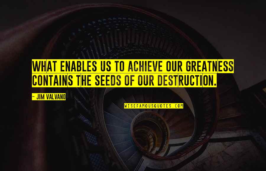 Friendship Gone Bad Tagalog Quotes By Jim Valvano: What enables us to achieve our greatness contains