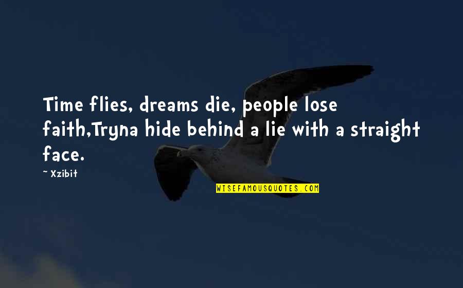 Friendship Goodbyes Quotes By Xzibit: Time flies, dreams die, people lose faith,Tryna hide