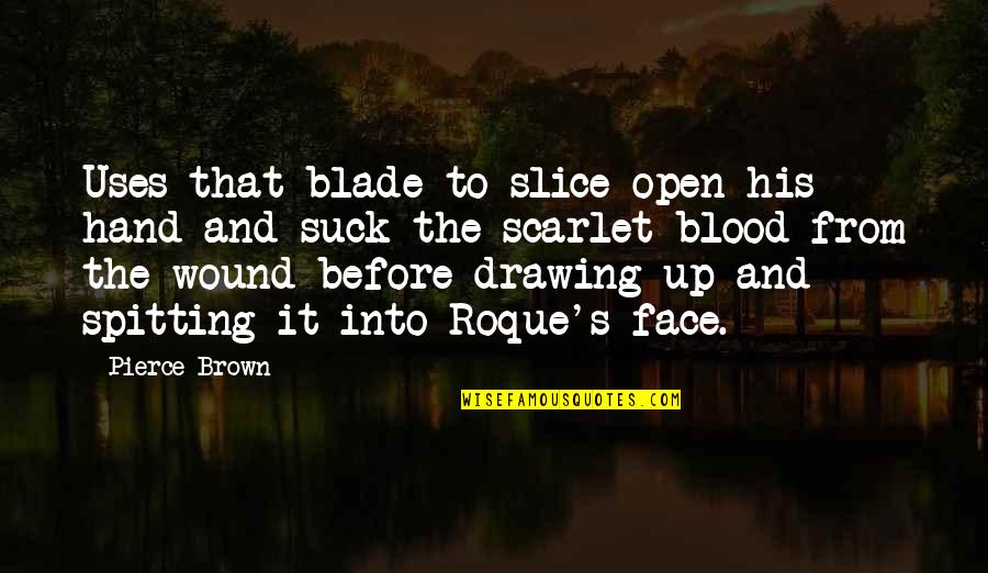 Friendship Groups Quotes By Pierce Brown: Uses that blade to slice open his hand