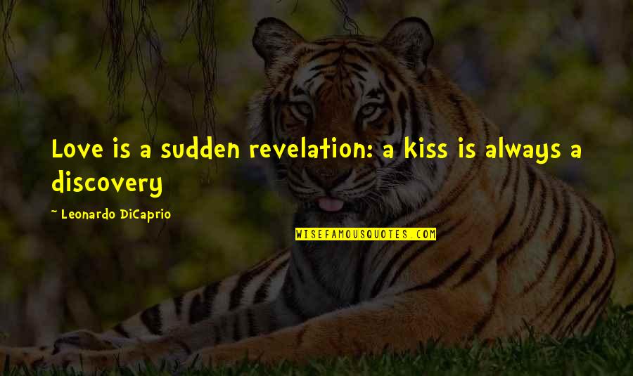 Friendship Hd Wallpaper With Quotes By Leonardo DiCaprio: Love is a sudden revelation: a kiss is