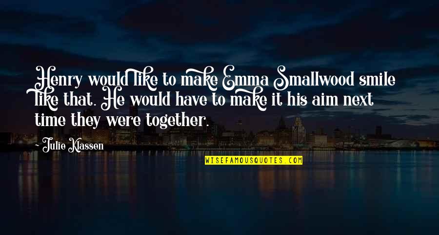 Friendship Hindi Songs Quotes By Julie Klassen: Henry would like to make Emma Smallwood smile