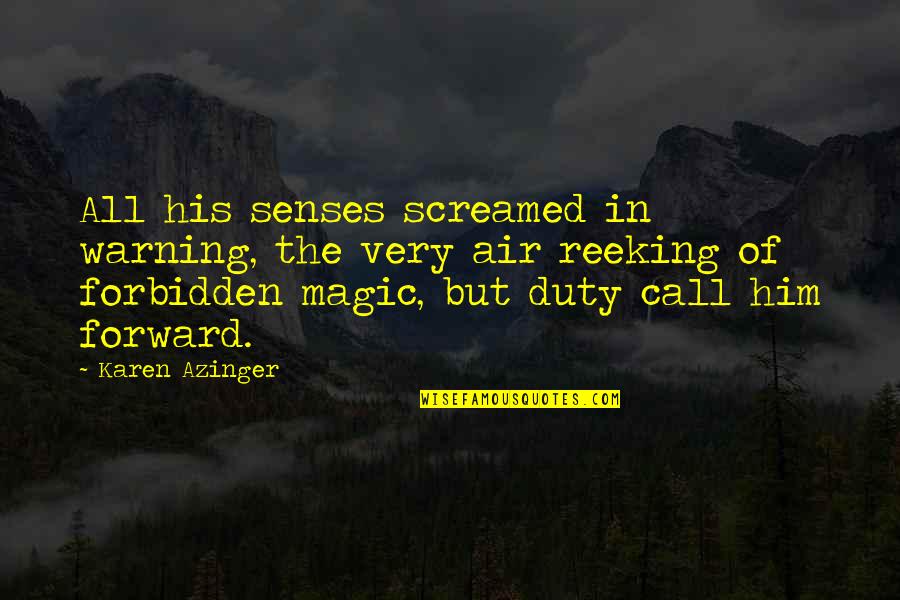Friendship How I Met Your Mother Quotes By Karen Azinger: All his senses screamed in warning, the very Friendship How I Met Your Mother Quotes By Karen Azinger: All his senses screamed in warning, the very