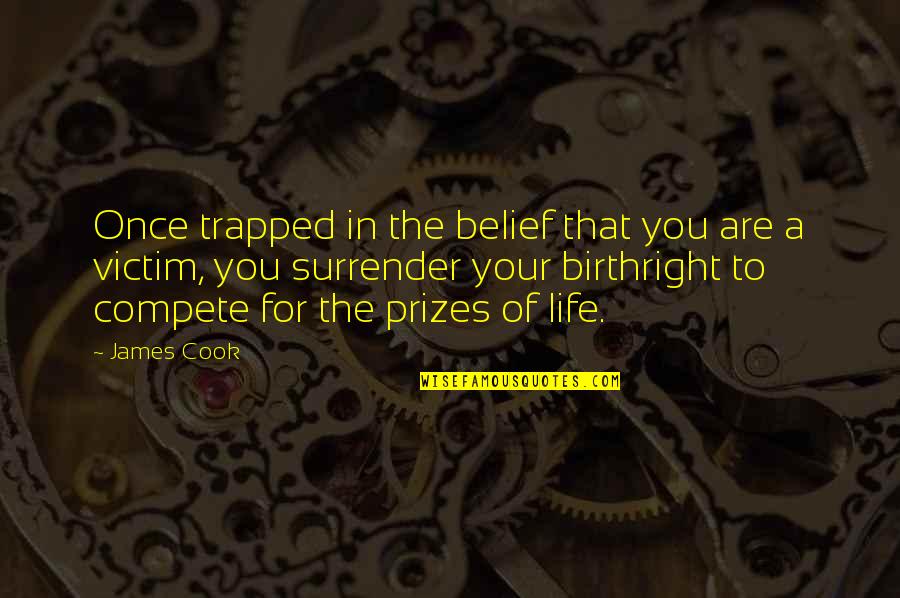 Friendship Hunger Games Quotes By James Cook: Once trapped in the belief that you are