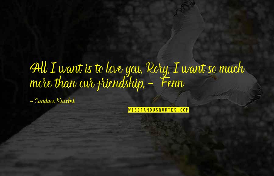Friendship I Love You Quotes By Candace Knoebel: All I want is to love you, Rory,