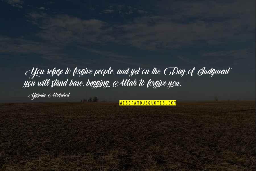 Friendship In Afrikaans Quotes By Yasmin Mogahed: You refuse to forgive people, and yet on